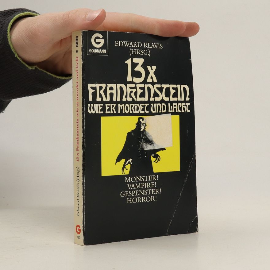 Edward Reavis 13x Frankenstein, wie er mordet und lacht