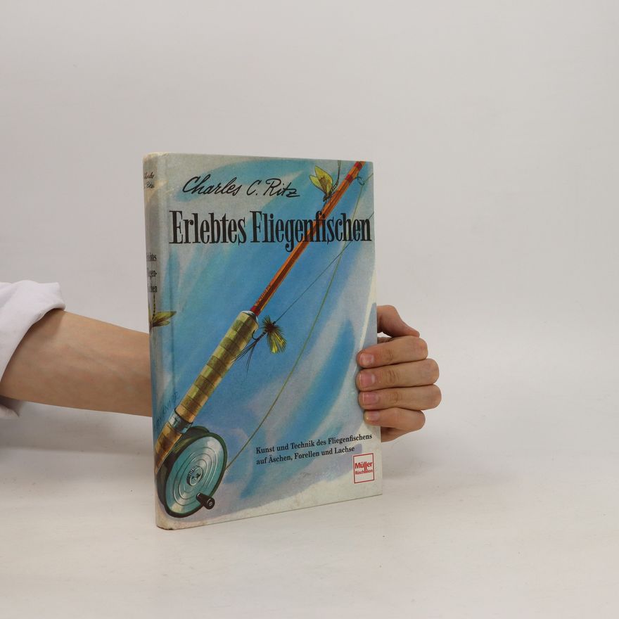 Charles C. Ritz Erlebtes Fliegenfischen