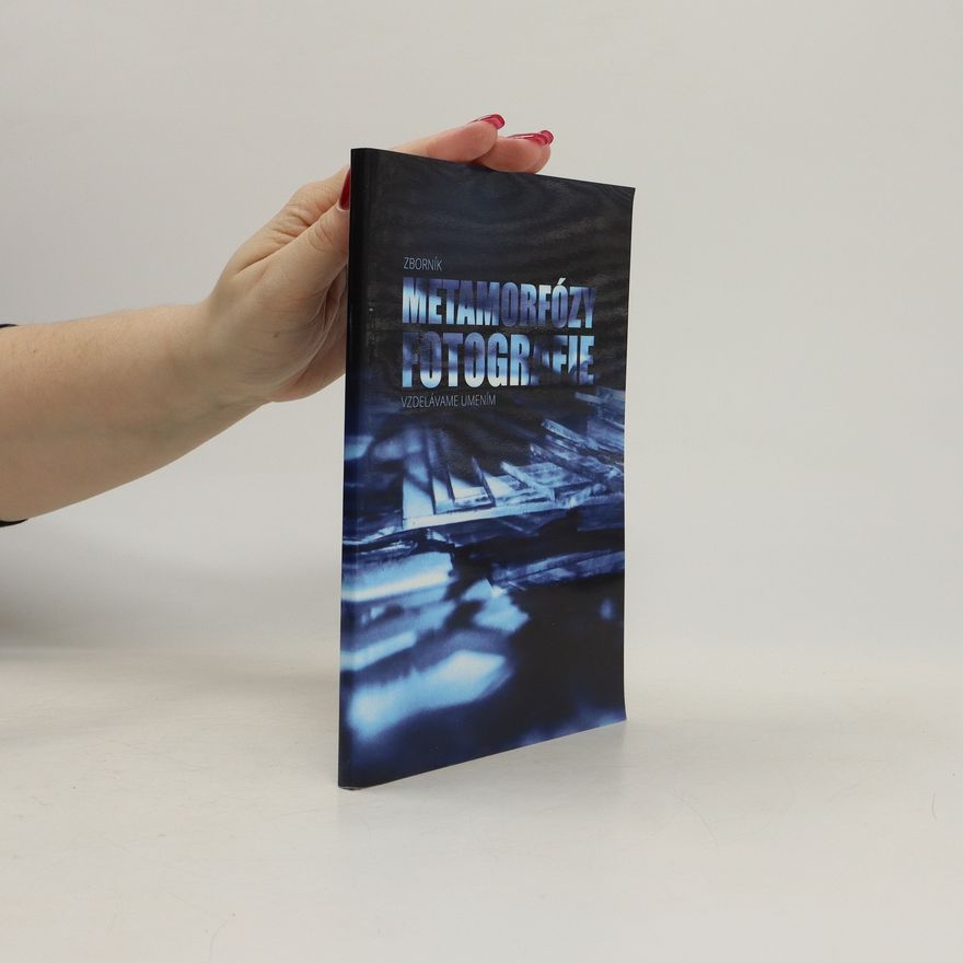 Autorenkollektiv Zborník metamorfózy fotografie vudelávame umením