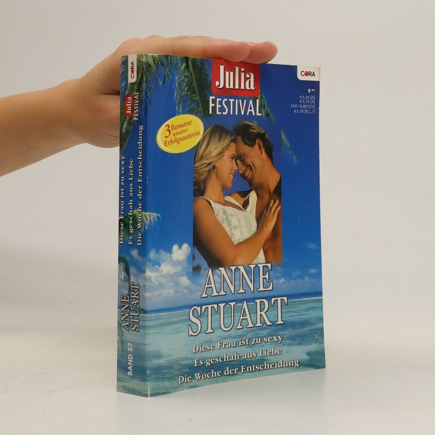 Anne Stuart Diese Frau ist zu sexy. Es geschah aus Liebe. Die Woche der Entscheidung