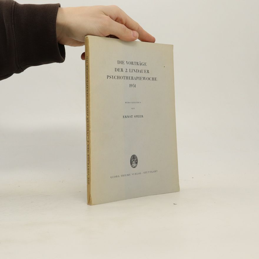Ernst Speer Die Vorträge der 2. Lindauer Psychotherapiewoche 1951