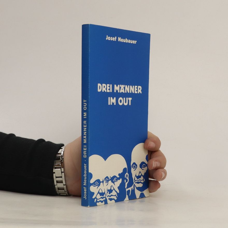 Josef Neubauer Drei Männer im Out