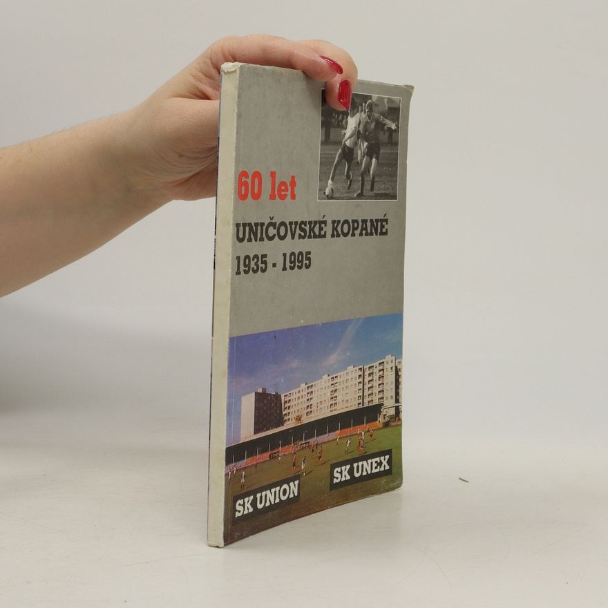 Collectif d'auteurs 60 let Uničovské kopané 1935-1995