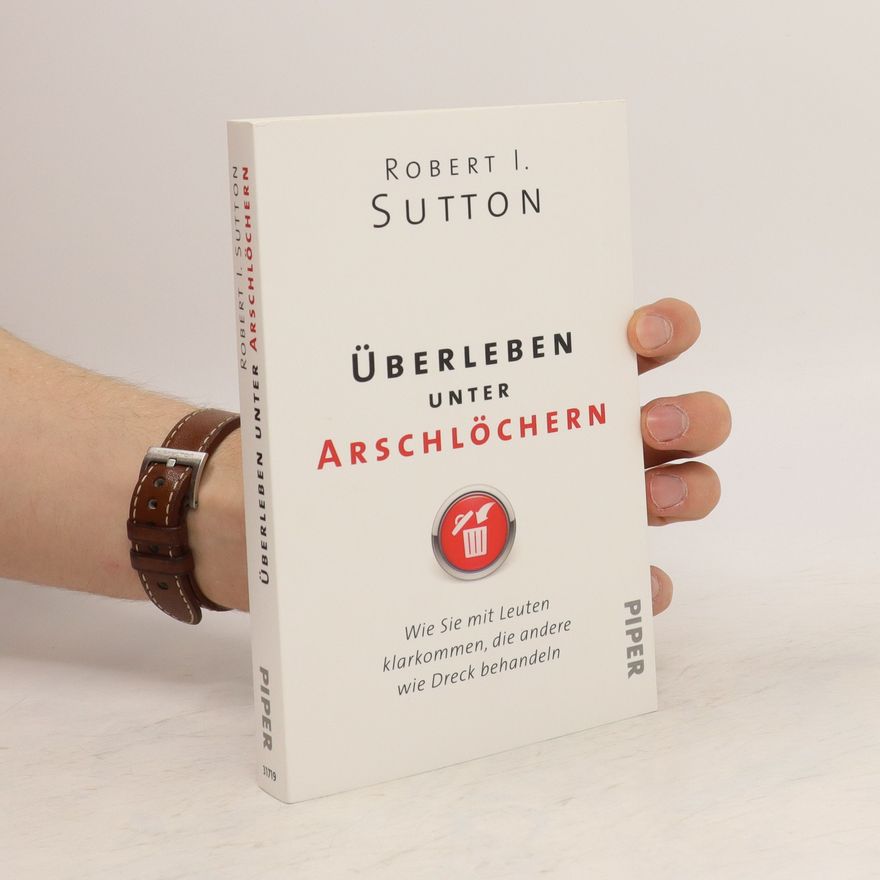 Robert I. Sutton Überleben unter Arschlöchern