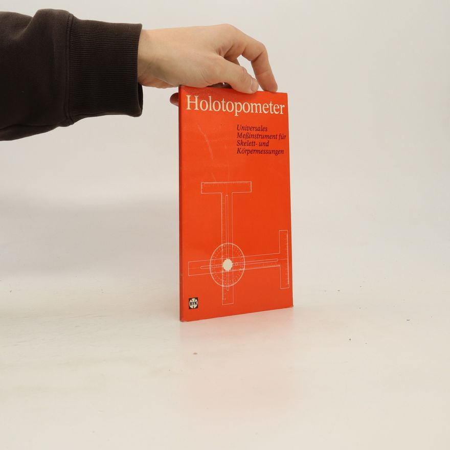 Autorenkollektiv Holotopometer. Universales Meßinstrument für Skelett-und Körpermessungenolotopometer