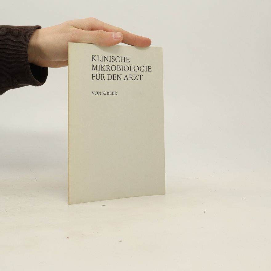 K. Beer Klinische Mikrobiologie für den Arzt