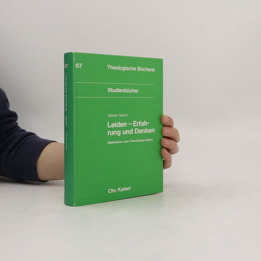 Walter Sparn Leiden, Erfahrung und Denken : Materialien zum Theodizeeproblem