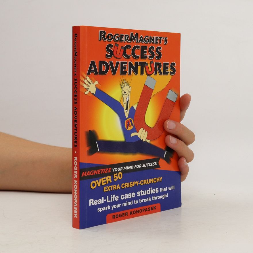 Roger Konopasek Roger Magnet's Success Adventures