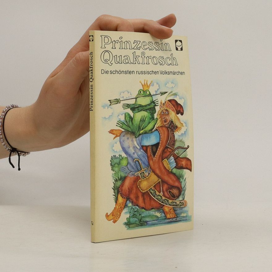 Autorenkollektiv Prinzessin Quakfrosch. Die schönsten russischen Volksmärchen