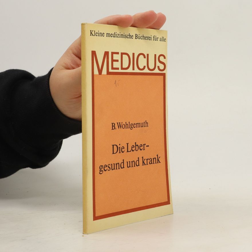 B. Wohlgemuth Die Leber-gesund und krank