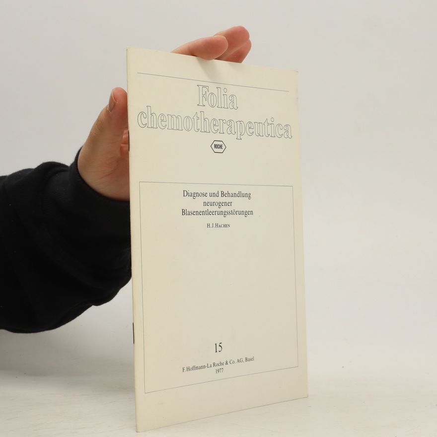 H. J. Hachen Folia chemotherapeutica: Diagnose und Behandlung neurogener, Blasenentleerungsstörungen