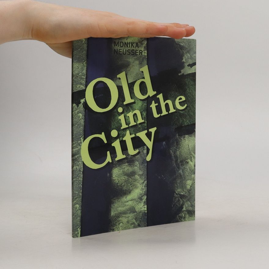 Monika Neusser Old in the City