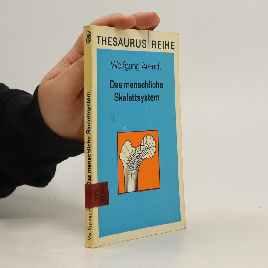Wolfgang Arendt Das menschliche Skelettsystem