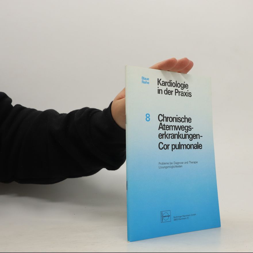 Autorenkollektiv Kardiologie in Praxis: Chronische Atemwegserkrankungen Cor pulmonale