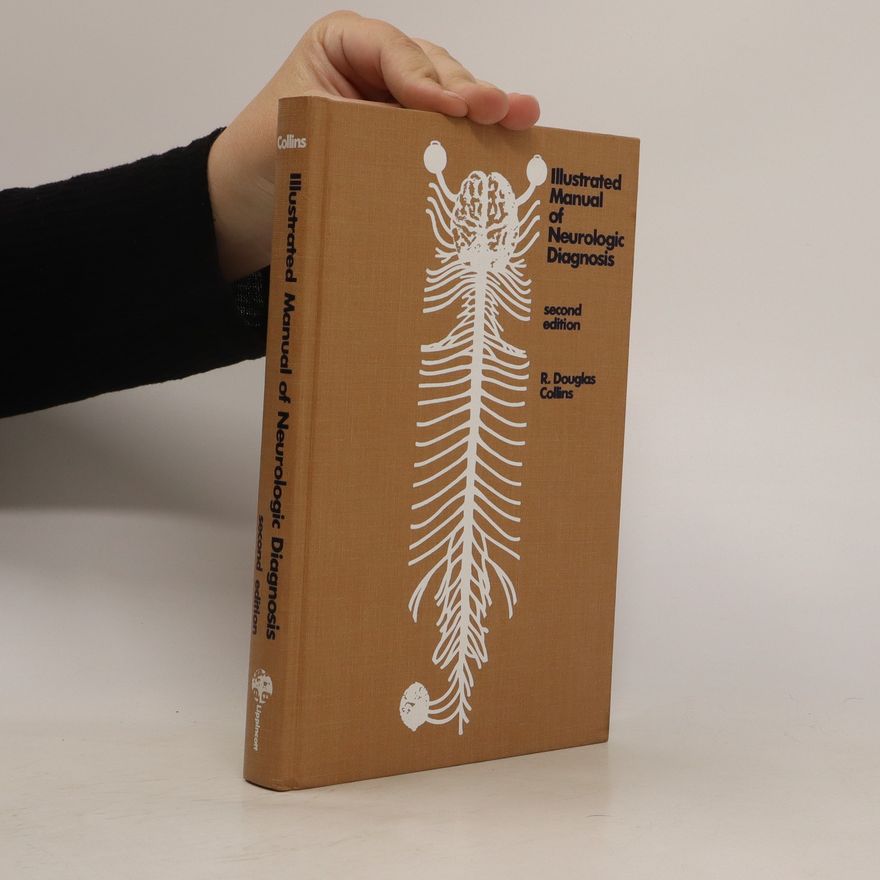 Douglas Collins Illustrated Manual of Neurologic Diagnosis