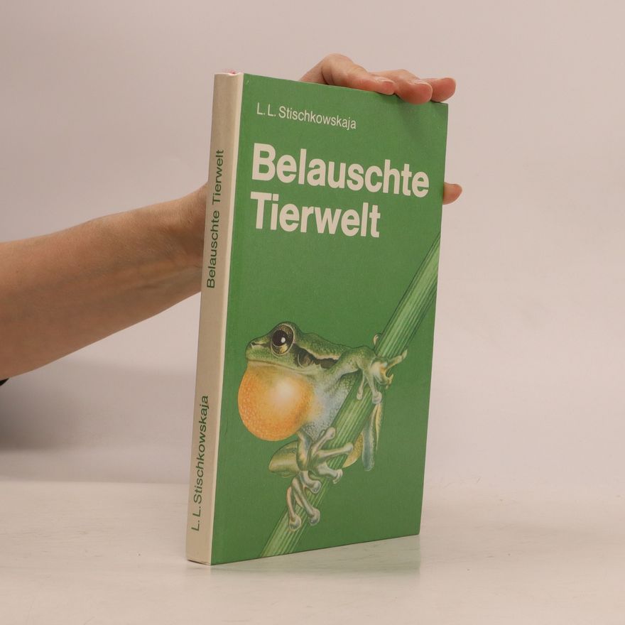 L. L. Stischkowskaja Belauschte Tierwelt