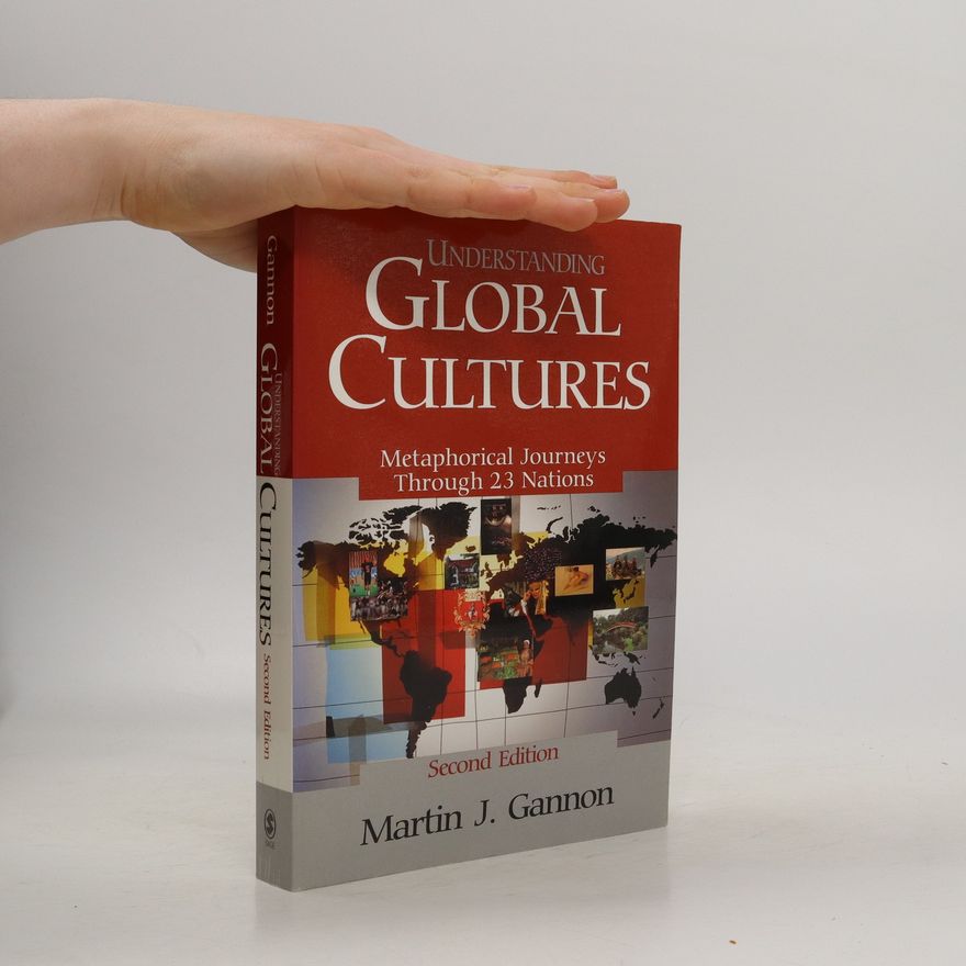 Martin J. Gannon Understanding Global Cultures: Metaphorical Journeys Through 23 Nations