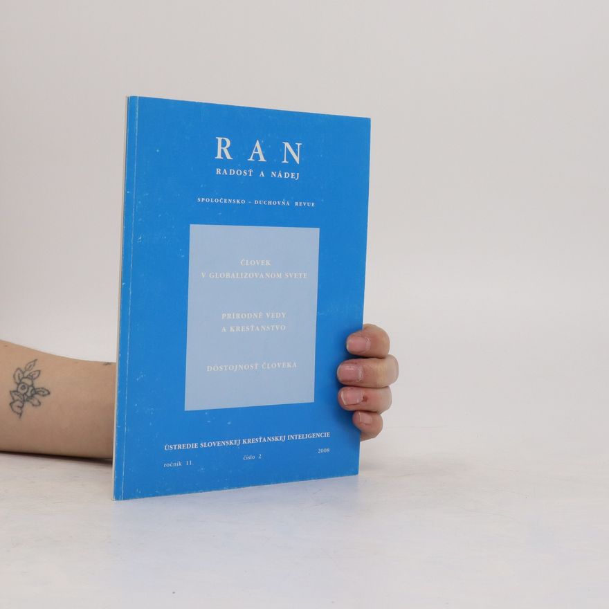 Various authors RAN. Rádost a nádej. Človek v globalizovanom svete. Dostojnost človeka.Prírodné vedy.
