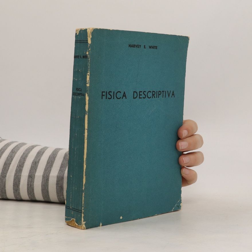 Harvey E. White  Fisica descriptiva