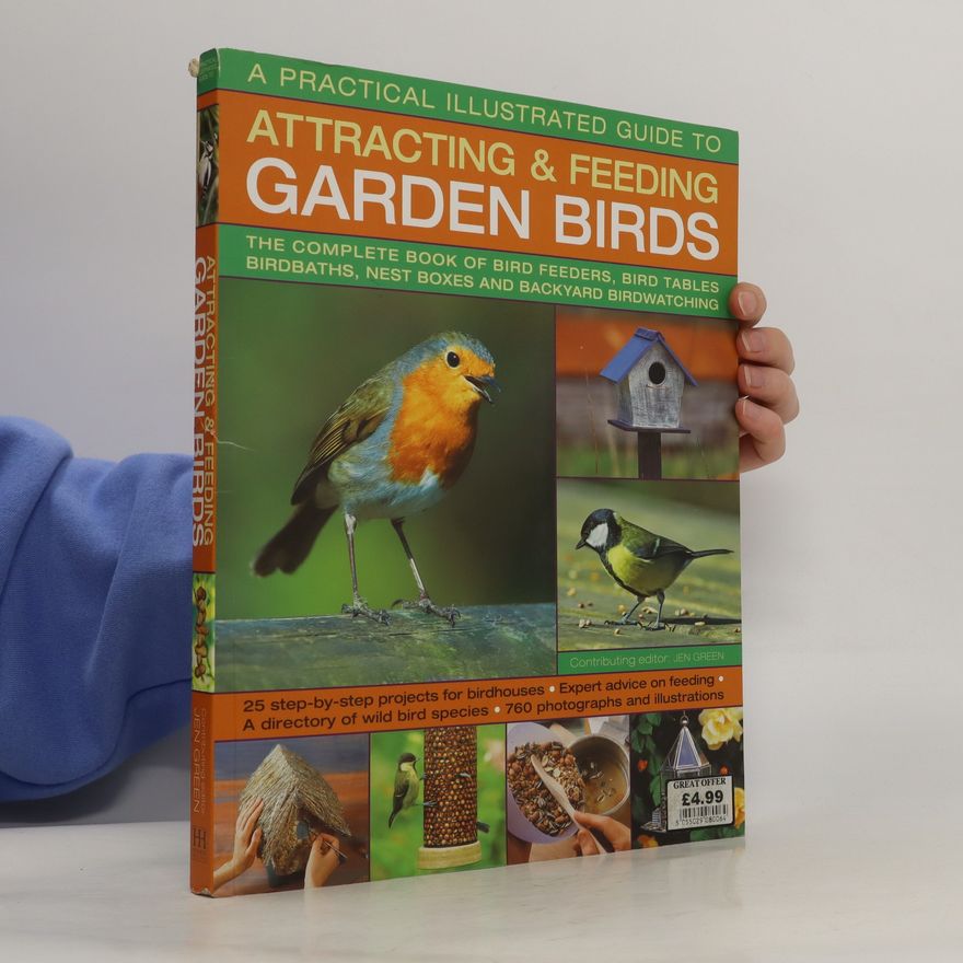 Jen Green Practical Illustrated Guide to Attracting and Feeding Garden Birds