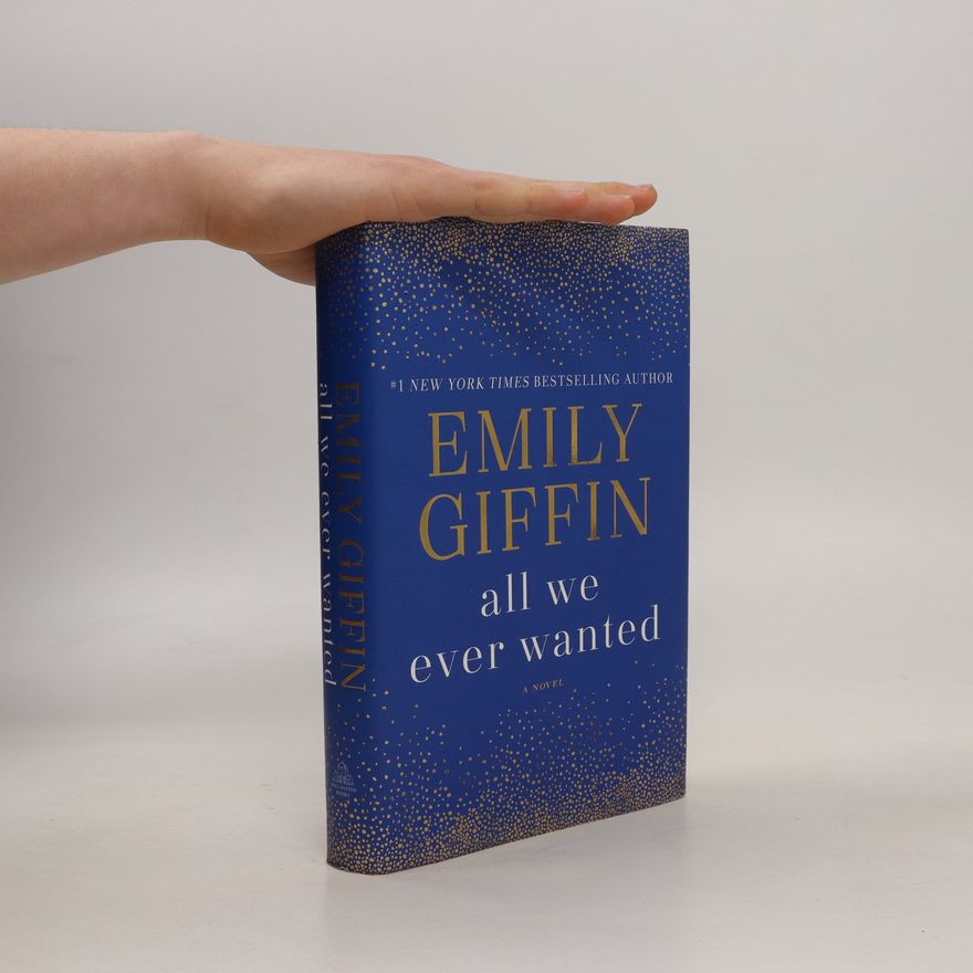 Emily Griffin All We Ever Wanted