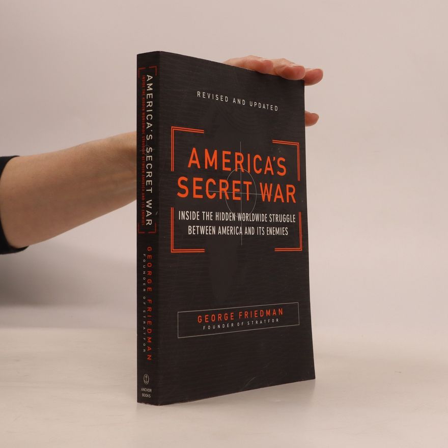 George Friedman America's Secret War