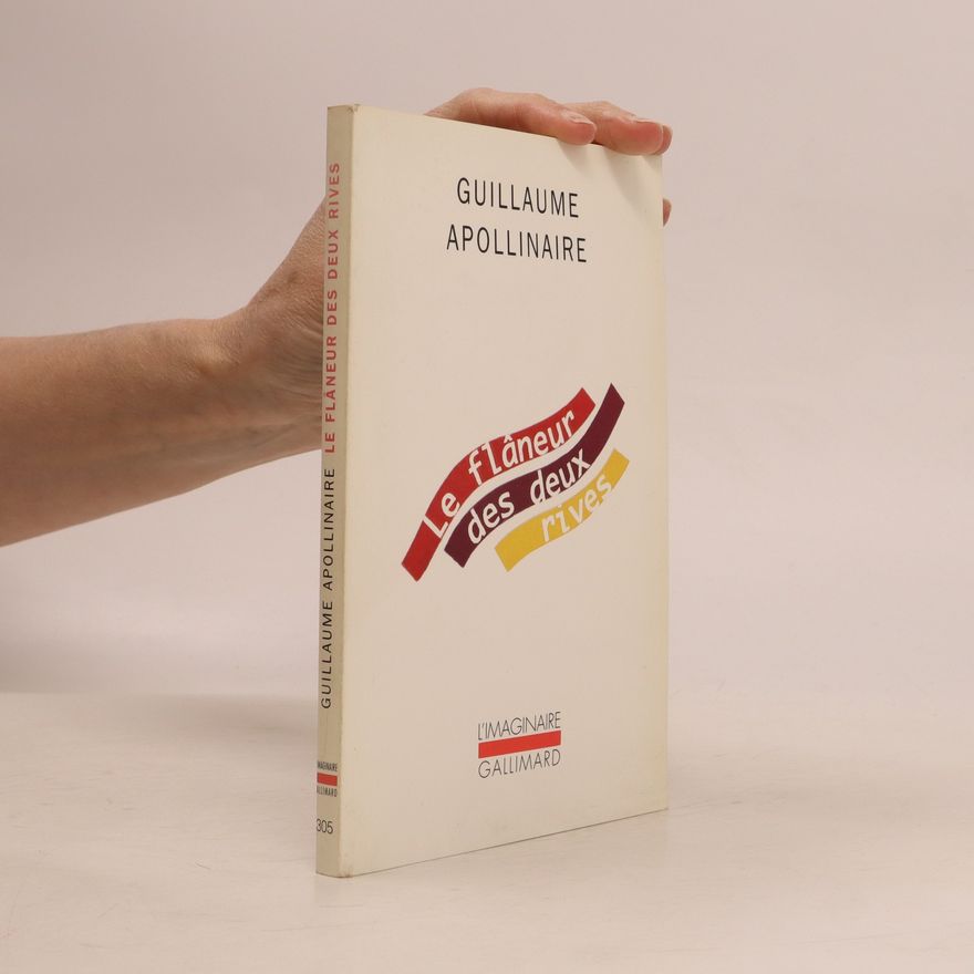 Guillaume Apollinaire Le flaneur des deux rives