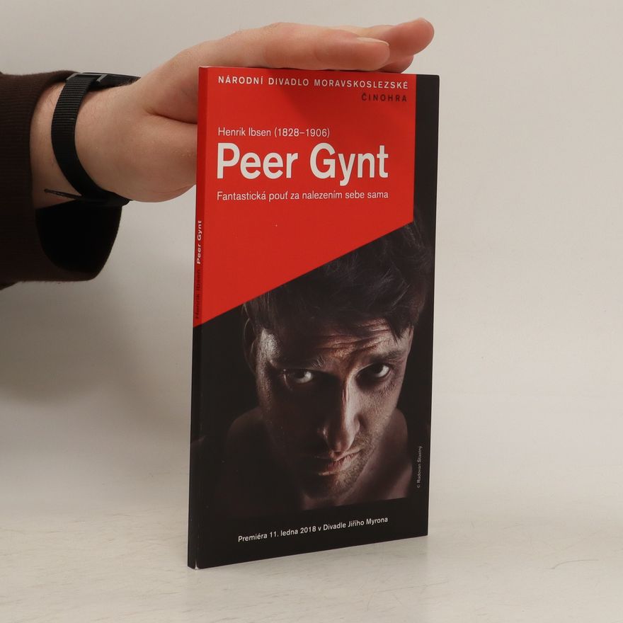 Kolektiv autorů Henrik Ibsen (1828-1906). Peer Gynt. Fantastická pouť za nalezením sebe sama
