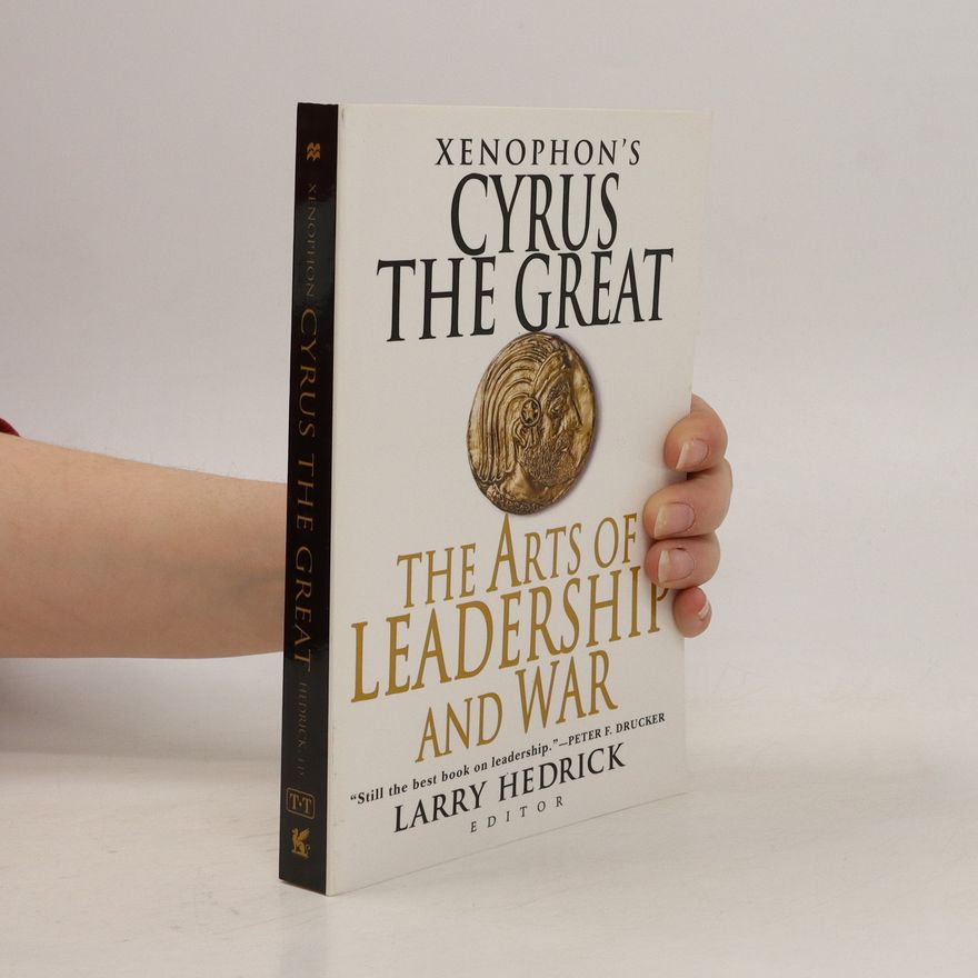 Xenophon Xenophon's Cyrus the Great : the arts of leadership and war