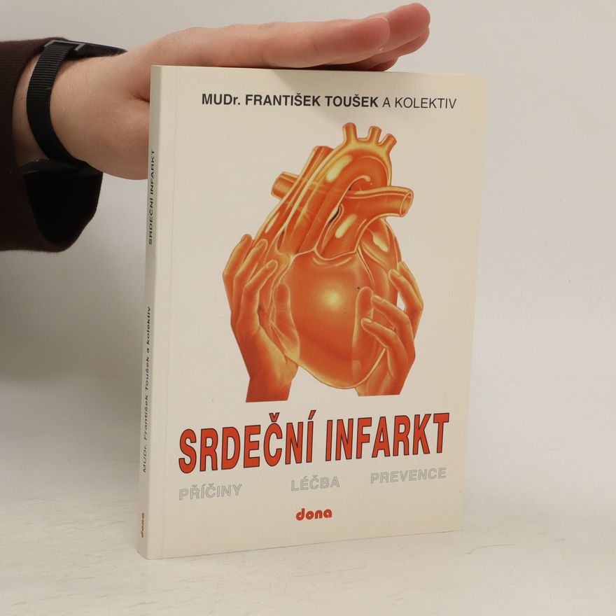 František Toušek Srdeční infarkt: Příčiny, léčba, prevence