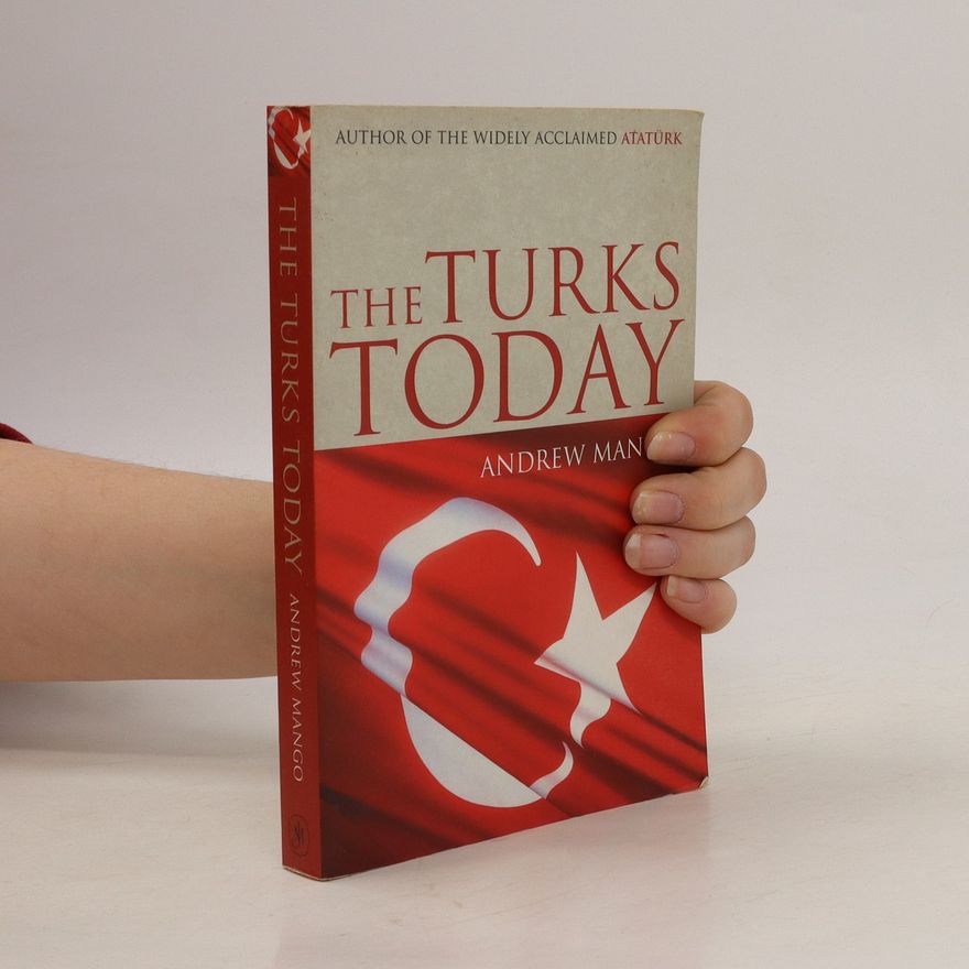 Andrew Mango The Turks today