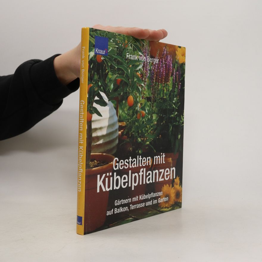 Frank von Berger Gestalten mit Kübelpflanzen