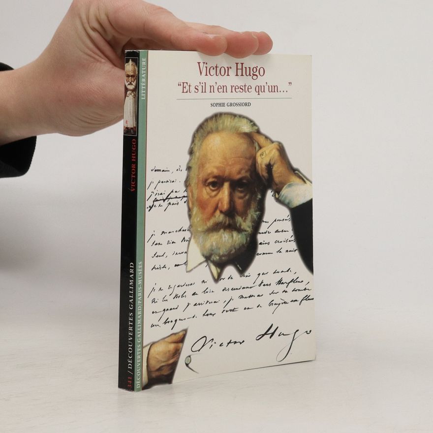 Sophie Grossiord Victor Hugo: "Et s'il n'en reste qu'un..."