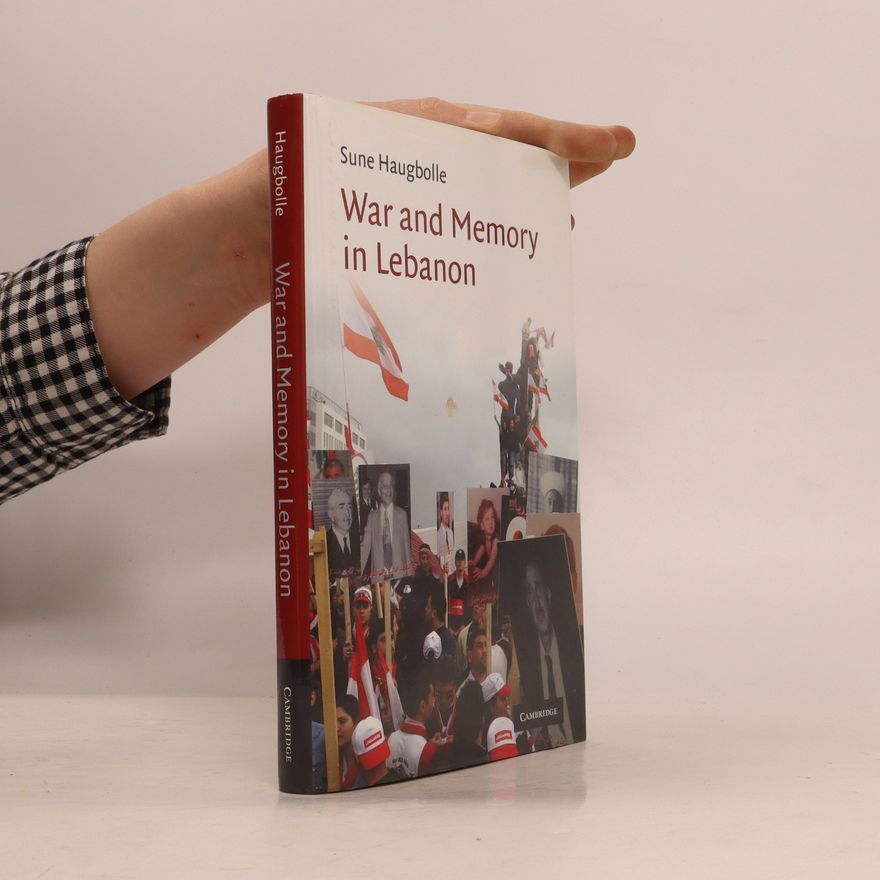 Sune Haugbolle War and Memory in Lebanon
