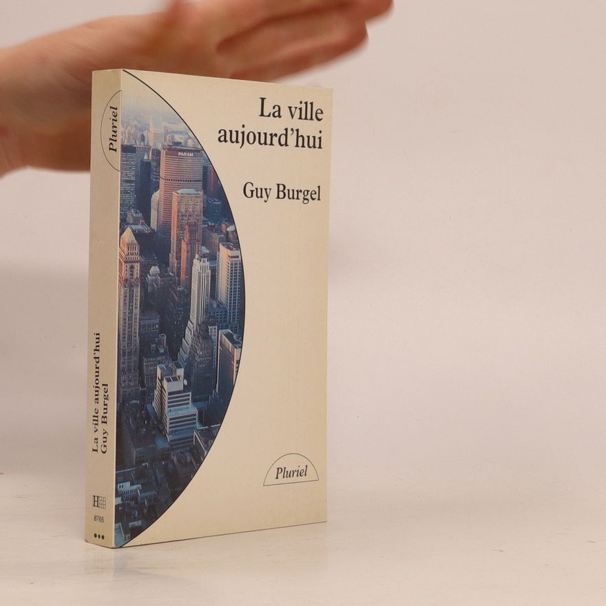 Guy Burgel La ville aujourd'hui