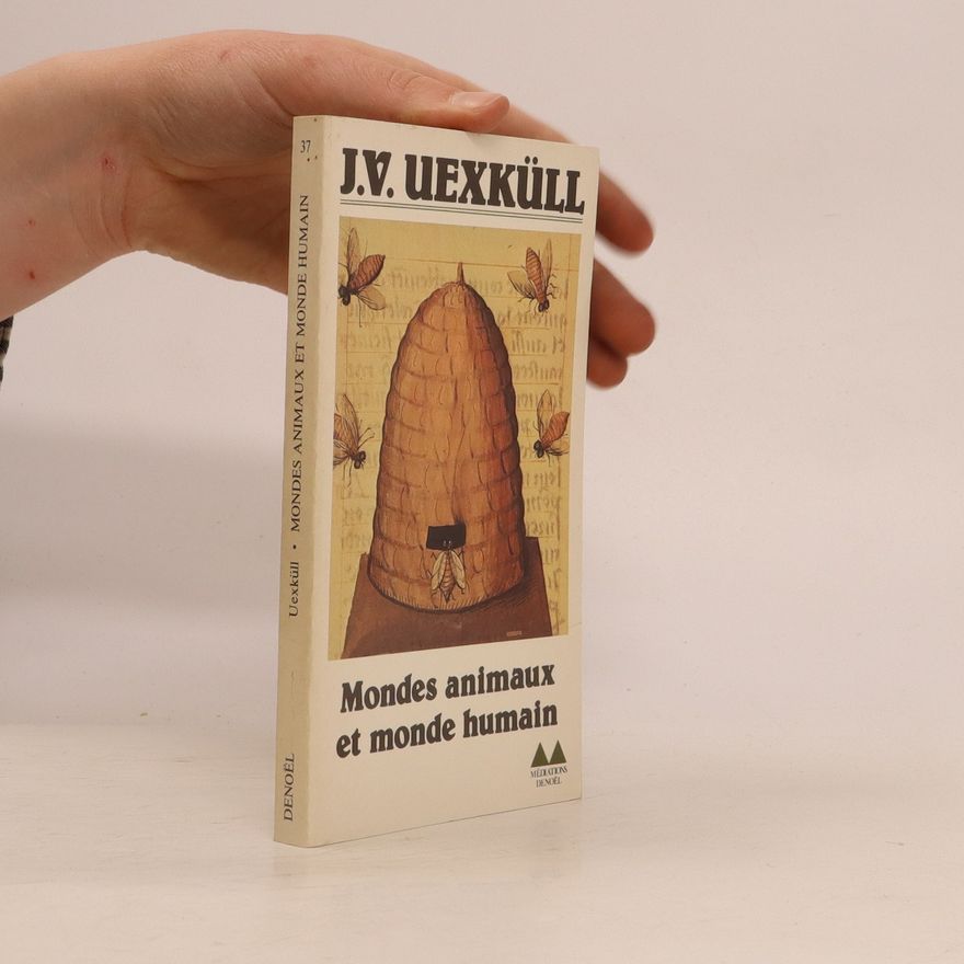 Jakob Johann von Uexküll Mondes animaux et monde humain