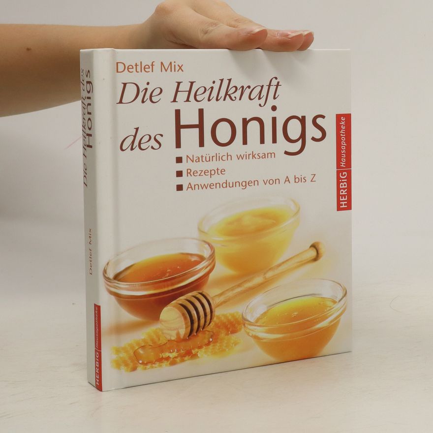 Detlef Mix Die Heilkraft des Honigs