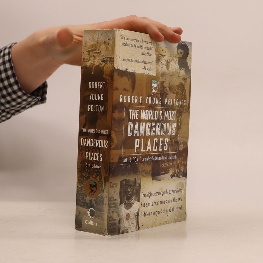 Robert Young Pelton The World's Most Dangerous Places