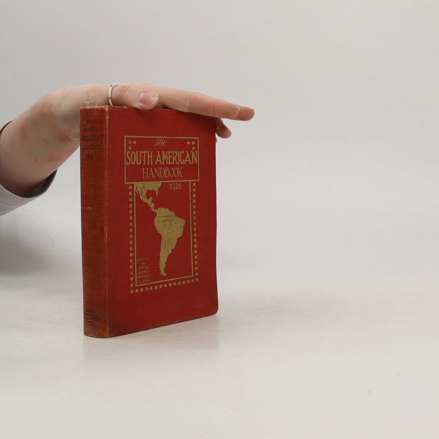 Autorenkollektiv The South American Handbook 1926
