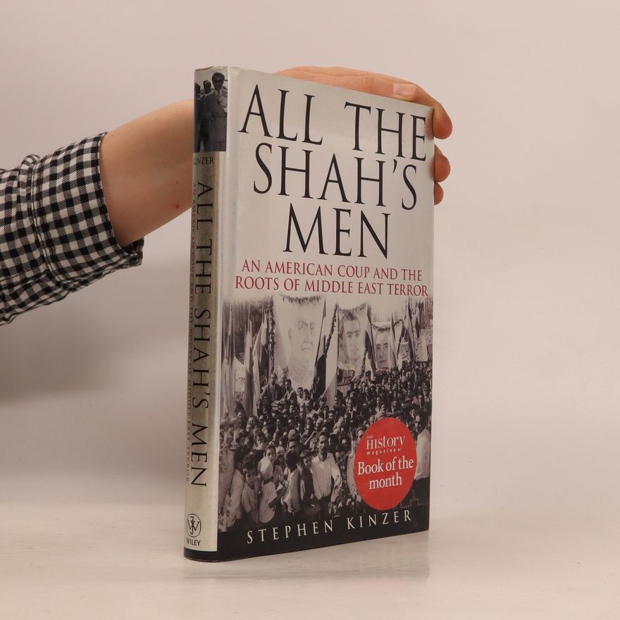 Stephen Kinzer All the Shah's Men