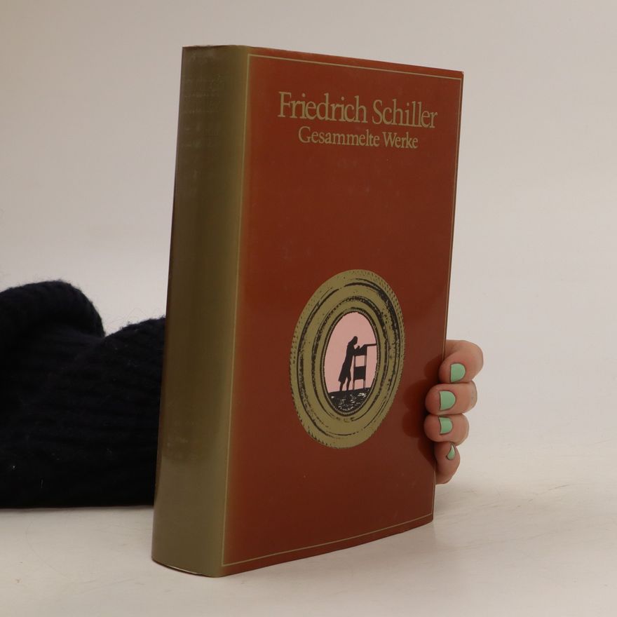 Friedrich Schiller Friedrich Schiller. Gesammelte Werke I