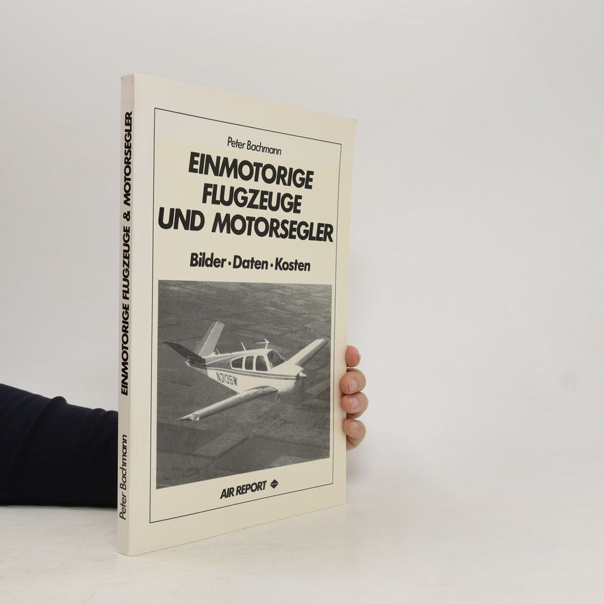 Peter Bachmann Einmotorige Flugzeuge und Motorsegler