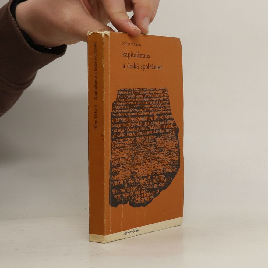 Otto Urban Kapitalismus a česká společnost: K otázkám formování české společnosti v 19. století