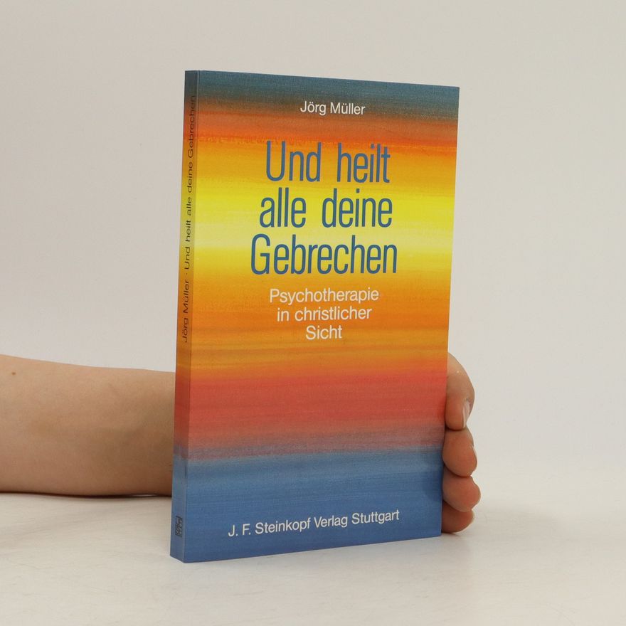 Jürg Müller Und heilt alle deine Gebrechen