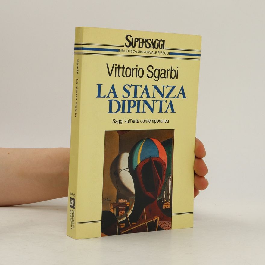 Vittorio Sgarbi La stanza dipinta. Scritti sull'arte contemporanea
