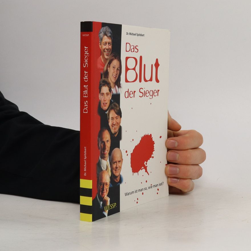Michael Spitzbart Das Blut der Sieger : warum ist man so, wie man isst?