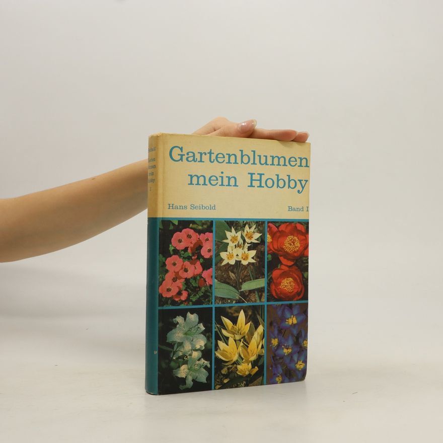 Hans Seibold Gartenblumen mein Hobby