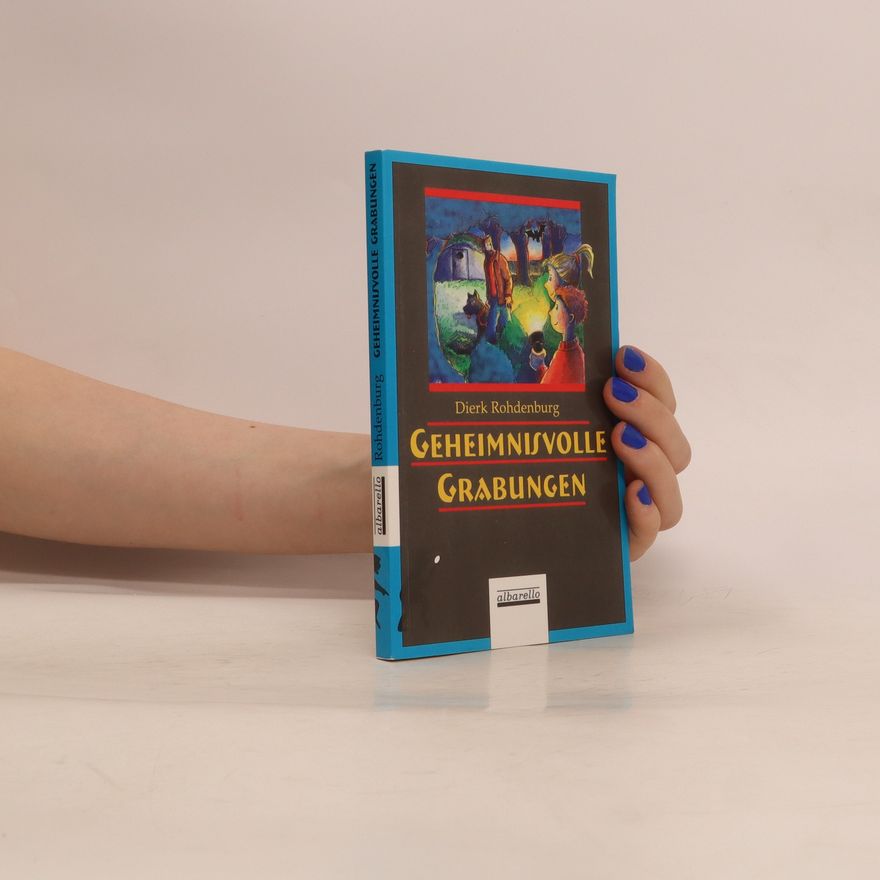 Dierk Rohdenburg Geheimnißvolle Grabungen