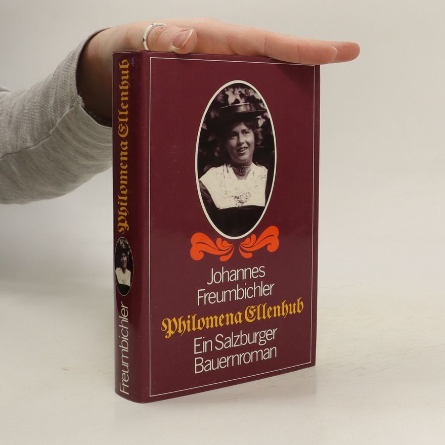 Johannes Freumbichler Philomena Ellenhub Ein Salzburger Bauernroman