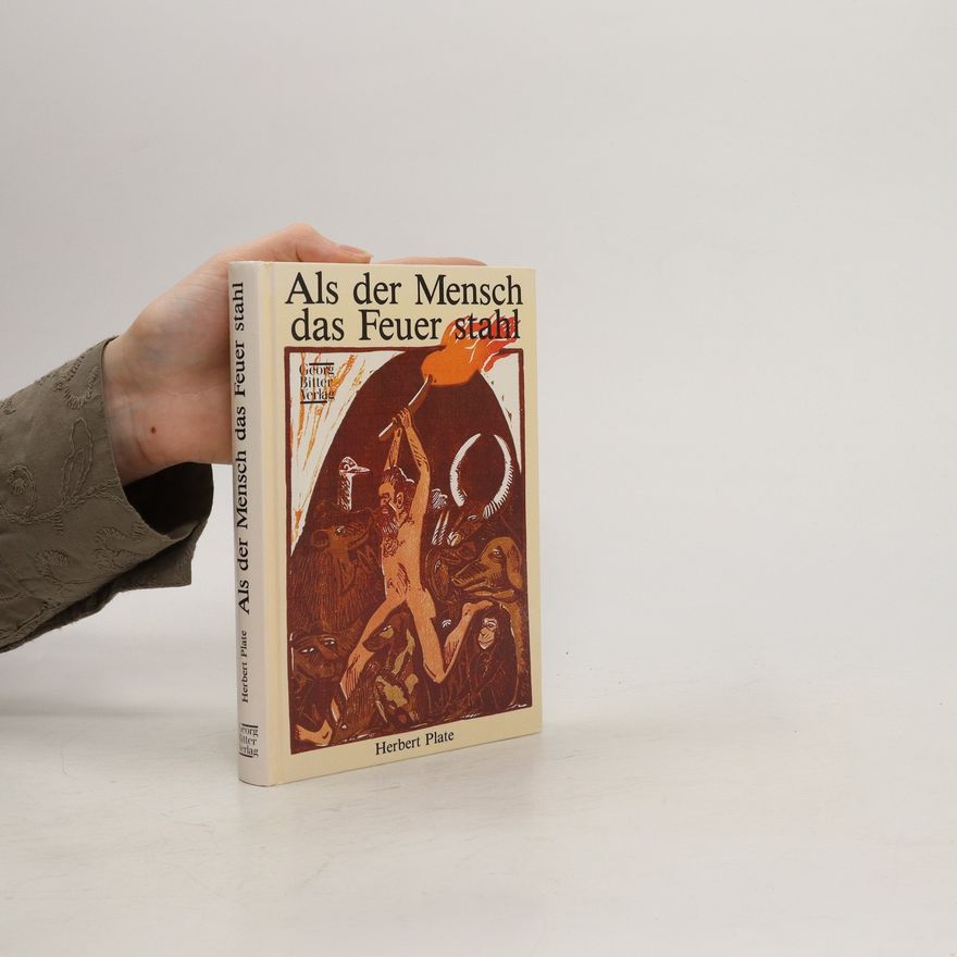 Herbert Plate Als der Mensch das Feuer stahl
